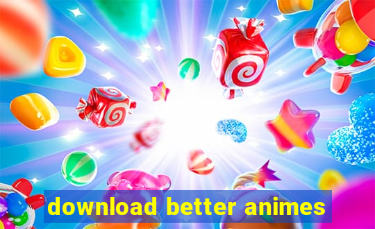 download better animes